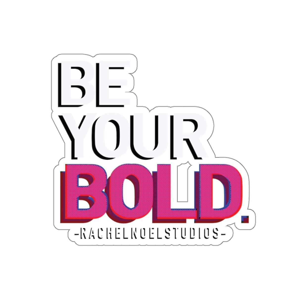 “Be Your Bold” RNS transparent Stickers